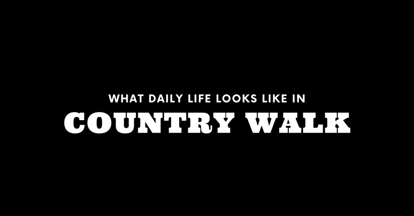 What Daily Life Looks Like in Country Walk